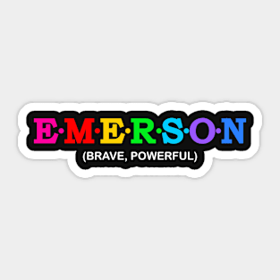 Emerson  - Brave, Powerful. Sticker